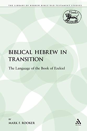 Beispielbild fr Biblical Hebrew in Transition The Language of the Book of Ezekiel 90 Library of Hebrew BibleOld Testament Studies zum Verkauf von PBShop.store US