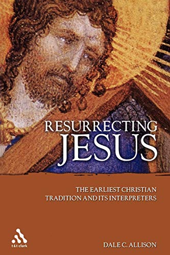 

Resurrecting Jesus: The Earliest Christian Tradition and Its Interpreters [first edition]