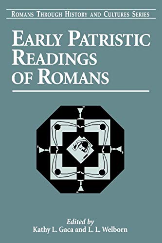 Beispielbild fr Early Patristic Readings of Romans. Edited by Kathy L. Gaca and L. L. Welborn. LONDON : 2005. [ Romans Through History and Cultures ] zum Verkauf von Rosley Books est. 2000