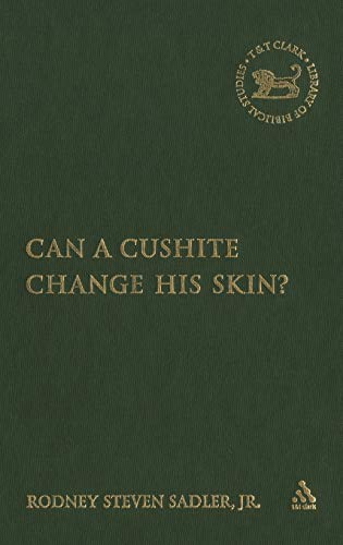 Beispielbild fr Can a Cushite Change His Skin?: An Examination of Race, Ethnicity, and Othering in the Hebrew Bible (The Library of Hebrew Bible/Old Testament Studies, 425) zum Verkauf von Ria Christie Collections