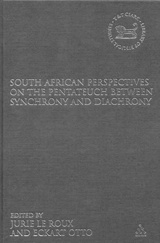 South African Perspectives on the Pentateuch between Synchrony and Diachrony (The Library of Hebrew Bible/Old Testament Studies) (9780567029928) by Le Roux, Jurie; Otto, Eckart