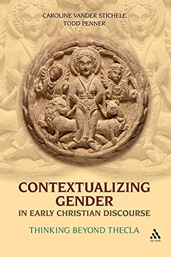 Imagen de archivo de Contextualizing Gender in Early Christian Discourse: Thinking Beyond Thecla a la venta por Goodwill