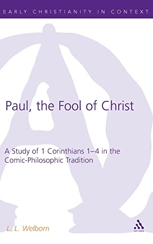 9780567030429: Paul, the Fool of Christ: A Study of 1 Corinthians 1-4 in the Comic-Philosophic Tradition (The Library of New Testament Studies)