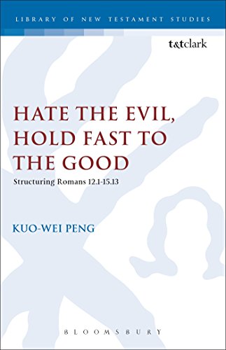 Imagen de archivo de Hate the Evil, Hold Fast to the Good: Structuring Romans 12.1-15.1[3]. a la venta por Henry Hollander, Bookseller