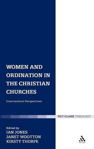 Beispielbild fr Women and Ordination in the Christian Churches: International Perspectives (T& T Clark Theology) zum Verkauf von Henry Stachyra, Bookseller
