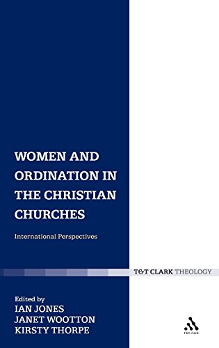 Stock image for Women and Ordination in the Christian Churches: International Perspectives (T& T Clark Theology) for sale by Henry Stachyra, Bookseller