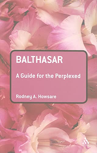 Stock image for Balthasar: A Guide for the Perplexed (Guides for the Perplexed) for sale by Seattle Goodwill