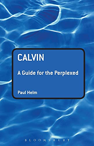 Calvin: A Guide for the Perplexed (Guides for the Perplexed) (9780567032027) by Helm, Paul