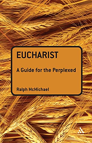 Imagen de archivo de Eucharist: A Guide for the Perplexed (Guides For The Perplexed) a la venta por Ergodebooks