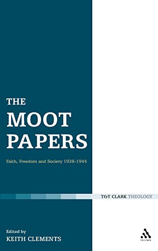 9780567032577: The Moot Papers: Faith, Freedom and Society 1938-1944