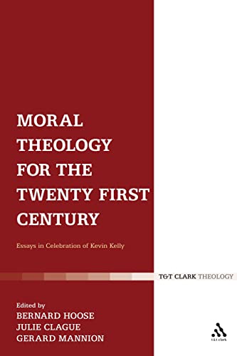 Stock image for Moral Theology for the Twenty-First (21st) Century: Essays in Celebration of Kevin Kelly for sale by Heartwood Books, A.B.A.A.