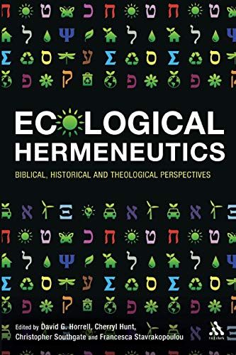 Ecological Hermeneutics: Biblical, Historical and Theological Perspectives (9780567033048) by Horrell, David G.; Hunt, Cherryl; Southgate, Christopher; Stavrakopoulou, Francesca