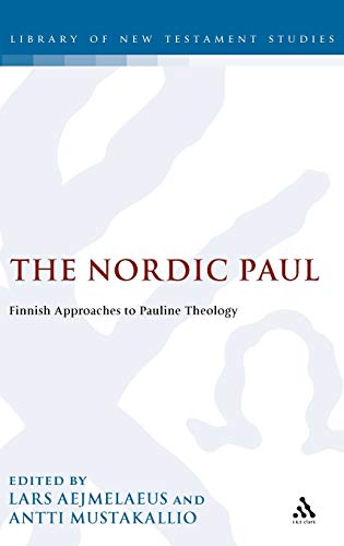 Beispielbild fr The Nordic Paul: Finnish Approaches to Pauline Theology [European Studies on Christian Origins; Library of New Testament Studies 374] zum Verkauf von Windows Booksellers