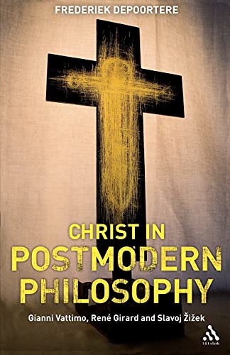 9780567033321: Christ in Postmodern Philosophy: Gianni Vattimo, Rene Girard, and Slavoj Zizek