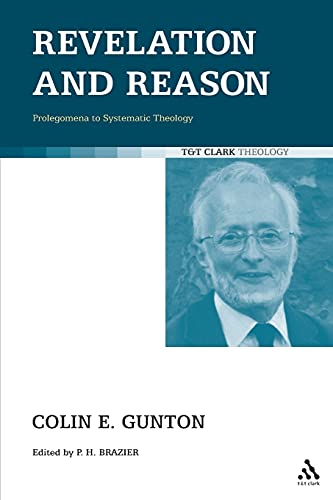 Revelation and Reason: Prolegomena to Systematic Theology (T&T Clark Theology) (9780567033567) by King, Michael Ray; Colin E. Gunton