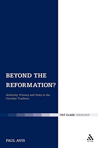 Beispielbild fr Beyond the Reformation?: Authority, Primacy and Unity in the Conciliar Tradition zum Verkauf von THE SAINT BOOKSTORE