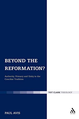 Stock image for Beyond the Reformation?: Authority, Primacy and Unity in the Conciliar Tradition for sale by Cathy's Half Price Books