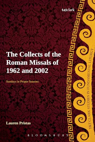 Collects of the Roman Missals: A Comparative Study of the Sundays in Proper Seasons Before and After the Second Vatican Council - Pristas, Lauren