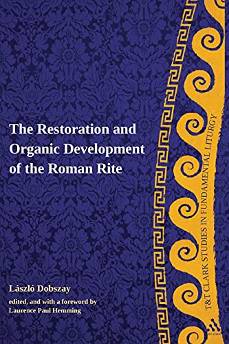 9780567033864: The Restoration and Organic Development of the Roman Rite (T&T Clark Studies in Fundamental Liturgy)