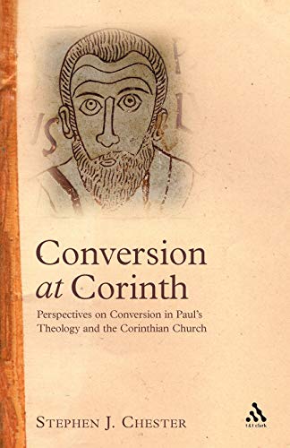 9780567040534: Conversion at Corinth: Perspectives on Conversion in Paul's Theology and the Corinthian Church