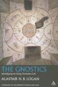 The Gnostics: Identifying an Ancient Christian Cult - A.H.B. Logan