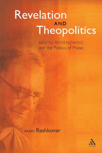 Revelation and Theopolitics : Barth, Rosenzweig and the Politics of Praise. LONDON : 2005