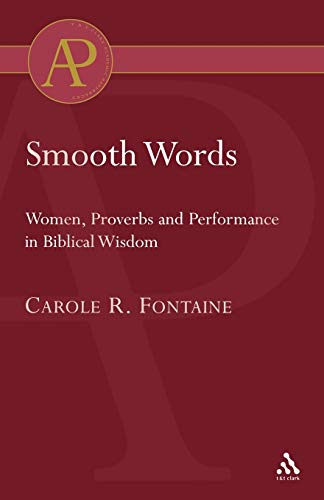 Beispielbild fr Smooth Words: Women, Proverbs and Performance in Biblical Wisdom (Academic Paperback) zum Verkauf von Chiron Media