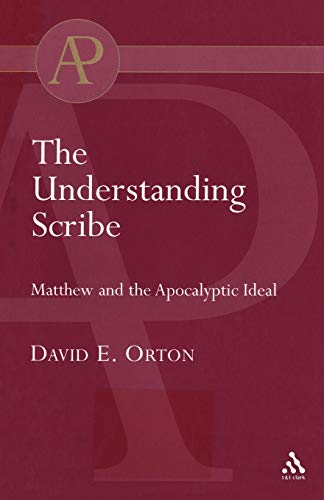 Beispielbild fr The Understanding Scribe : Matthew and the Apocalyptic Ideal. By David E. Orton. LONDON : 2004. zum Verkauf von Rosley Books est. 2000