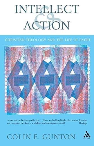 Imagen de archivo de Intellect and Action: Elucidations on Christian Theology and the Life of Faith a la venta por Chiron Media