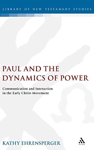 Stock image for Paul and the Dynamics of Power Communication and Interaction in the Early Christmovement Library of New Testament Studies v 325 for sale by PBShop.store US