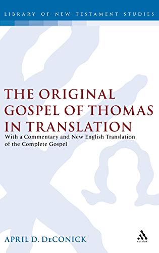 Stock image for The Original Gospel of Thomas in Translation: With a Commentary and New English Translation of the Complete Gospel (The Library of New Testament Studies) for sale by Sharehousegoods