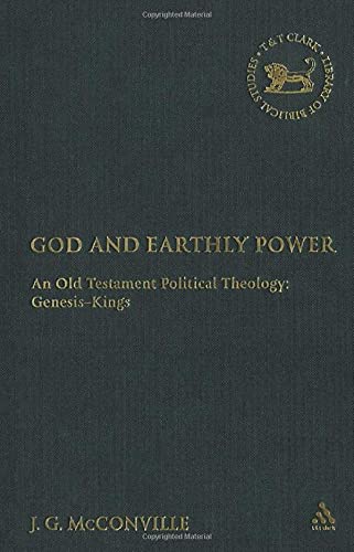 God And Earthly Power: An Old Testament Political Theology: Genesis-Kings - McConville, Gordon