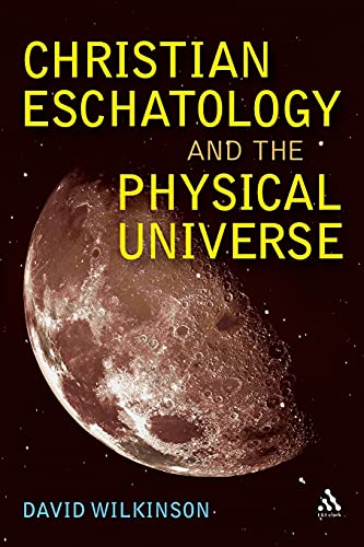 9780567045461: Christian Eschatology and the Physical Universe