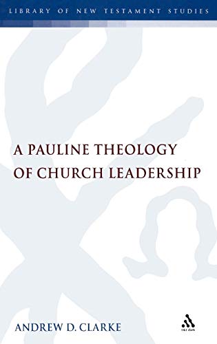 9780567045607: A Pauline Theology of Church Leadership (Library of New Testament Studies): v. 362