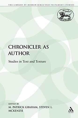 Stock image for The Chronicler as Author: Studies in Text and Texture (The Library of Hebrew Bible/Old Testament Studies) for sale by HPB Inc.
