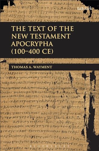 9780567047618: The Text of the New Testament Apocrypha (100 - 400 CE)