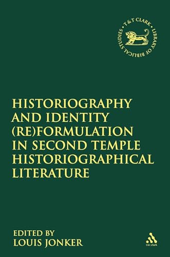 Stock image for Historiography and Identity Reformulation in Second Temple Historiographical Literature 534 The Library of Hebrew BibleOld Testament Studies for sale by PBShop.store US