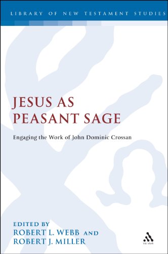 Jesus As Peasant Sage: Engaging the Work of John Dominic Crossan (Library of New Testament Studies) (9780567051509) by Webb, Robert L.; Miller, Robert J.