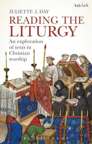 Stock image for Reading the Liturgy: An Exploration of Texts in Christian Worship for sale by Books of the Smoky Mountains