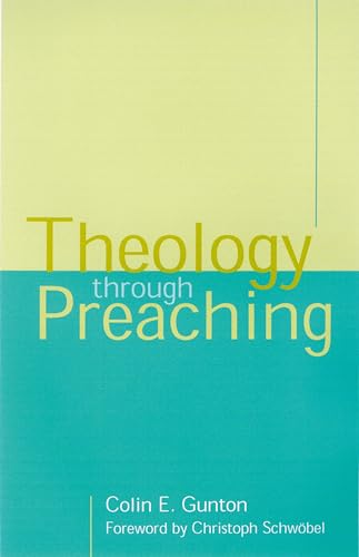 Theology Through Preaching (9780567080431) by Gunton, Colin E.