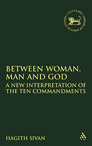 Beispielbild fr Between Woman, Man and God: A New Interpretation of the Ten Commandments [JSOT Supplement Series, 401] zum Verkauf von Windows Booksellers