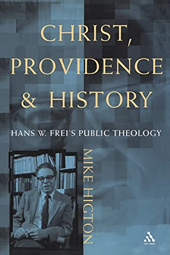 Beispielbild fr Christ, Providence and History : Hans W. Frei's Public Theology. LONDON : 2004 zum Verkauf von Rosley Books est. 2000