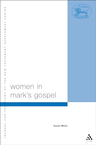 Women in Mark's Gospel (Journal for the Study of the New Testament Supplement, Band 259) - Miller, Susan