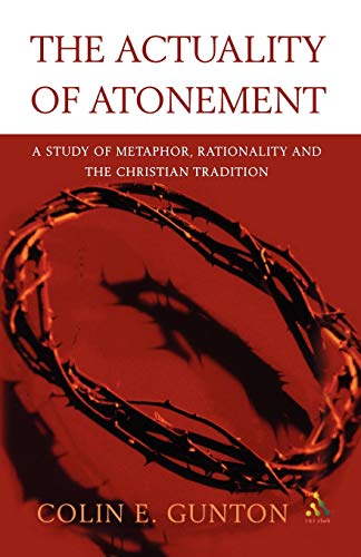 Beispielbild fr Actuality of Atonement: A Study of Metaphor, Rationality and the Christian Tradition zum Verkauf von HPB-Red