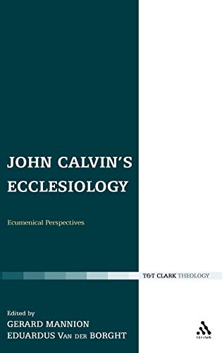 Stock image for John Calvin's Ecclesiology: Ecumenical Perspectives (Ecclesiological Investigations) for sale by Midtown Scholar Bookstore