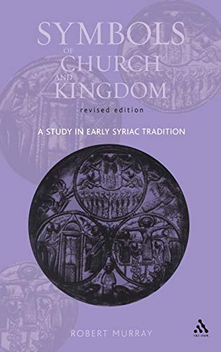 9780567081575: Symbols Of Church And Kingdom: A Study In Early Syriac Tradition