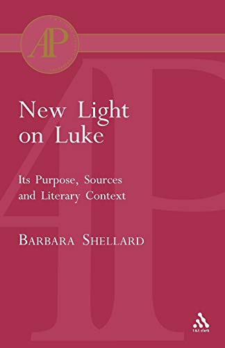 9780567081681: New Light on Luke: Its Purpose, Sources and Literary Context