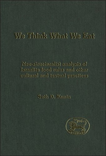Beispielbild fr We Think What We Eat: Structuralist Analysis Of Israelite Food Rules And Other Mythological And Cultural Domains (Journal for the Study of the Old Testament Supplem) zum Verkauf von Books From California