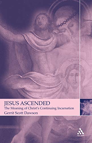 Imagen de archivo de Jesus Ascended: The Meaning of Christ's Continuing Incarnation a la venta por Byrd Books