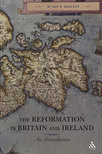 Beispielbild fr The Reformation in Britain and Ireland. By Ian P. Hazlett. LONDON : 2005. zum Verkauf von Rosley Books est. 2000